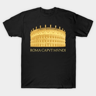 Colosseum of Rome - Roma Caput Mundi T-Shirt